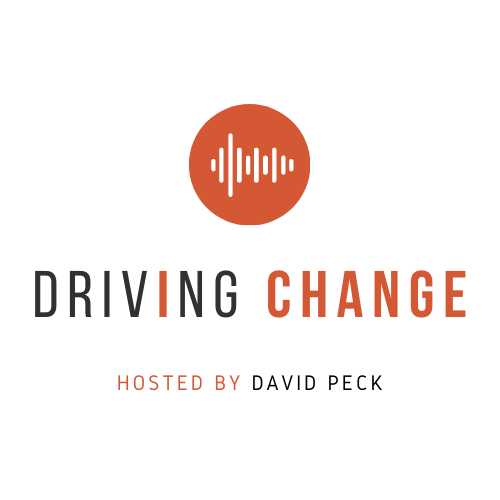 Driving Change Podcast hosted by David Peck!